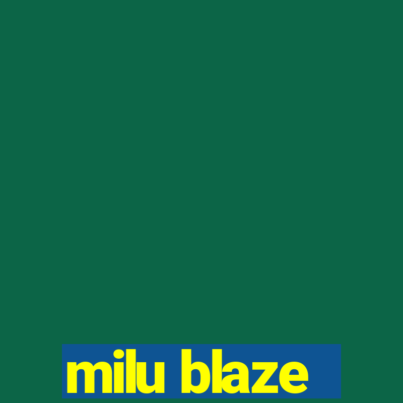 milu blaze